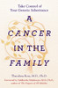 A Cancer in the Family: Take Control of Your Genetic Inheritance - ISBN: 9781101982839