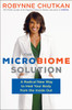The Microbiome Solution: A Radical New Way to Heal Your Body from the Inside Out - ISBN: 9781583335765