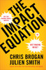 The Impact Equation: Are You Making Things Happen or Just Making Noise? - ISBN: 9781591844907