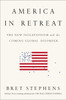 America in Retreat: The New Isolationism and the Coming Global Disorder - ISBN: 9781591846628