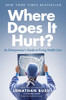 Where Does It Hurt?: An Entrepreneur's Guide to Fixing Health Care - ISBN: 9781591846772