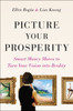 Picture Your Prosperity: Smart Money Moves to Turn Your Vision into Reality - ISBN: 9781591847397