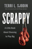 Scrappy: A Little Book About Choosing to Play Big - ISBN: 9781591848356