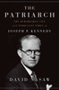 The Patriarch: The Remarkable Life and Turbulent Times of Joseph P. Kennedy - ISBN: 9781594203763