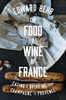 The Food and Wine of France: Eating and Drinking from Champagne to Provence - ISBN: 9781594204524