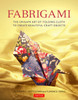 Fabrigami: The Origami Art of Folding Cloth to Create Decorative and Useful Objects - ISBN: 9784805312568