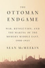 The Ottoman Endgame: War, Revolution, and the Making of the Modern Middle East, 1908-1923 - ISBN: 9781594205323