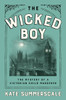 The Wicked Boy: The Mystery of a Victorian Child Murderer - ISBN: 9781594205781