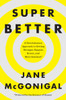 SuperBetter: A Revolutionary Approach to Getting Stronger, Happier, Braver and More Resilient--Powered by the Science of Games - ISBN: 9781594206368