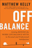 Off Balance: Getting Beyond the Work-Life Balance Myth to Personal and Professional Satisfaction - ISBN: 9781594630811