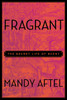 Fragrant: The Secret Life of Scent - ISBN: 9781594631412