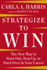 Strategize to Win: The New Way to Start Out, Step Up, or Start Over in Your Career - ISBN: 9781594633058