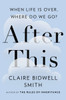 After This: When Life Is Over, Where Do We Go? - ISBN: 9781594633065
