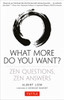 What More Do You Want?: Zen Questions, Zen Answers - ISBN: 9780804843645