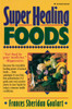 Super Healing Foods: Discover the Incredible Healing Power of Natural Foods - ISBN: 9780131088382
