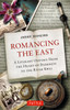 Romancing the East: A Literary Odyssey from the Heart of Darkness to the River Kwai - ISBN: 9780804843201