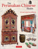 The Peranakan Chinese Home: Art & Culture in Daily Life - ISBN: 9780804841429