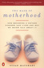 The Mask of Motherhood: How Becoming a Mother Changes Our Lives and Why We Never Talk About It - ISBN: 9780140291780