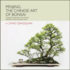 Penjing: The Chinese Art of Bonsai: A Pictorial Exploration of Its History, Aesthetics, Styles and Preservation - ISBN: 9781602200098