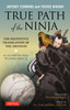 True Path of the Ninja: The Definitive Translation of the Shoninki (An Authentic Ninja Training Manual) - ISBN: 9784805311141