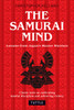 The Samurai Mind: Lessons from Japan's Master Warriors (Classic texts on cultivating mental discipline and achieving victory) - ISBN: 9780804841153