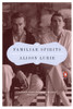 Familiar Spirits: A Memoir of James Merrill and David Jackson - ISBN: 9780142000458