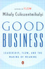Good Business: Leadership, Flow, and the Making of Meaning - ISBN: 9780142004098