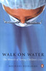 Walk on Water: The Miracle of Saving Children's Lives - ISBN: 9780142004111