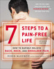 7 Steps to a Pain-Free Life: How to Rapidly Relieve Back, Neck, and Shoulder Pain - ISBN: 9780142180693