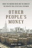 Other People's Money: Inside the Housing Crisis and the Demise of the Greatest Real Estate Deal Ever M ade - ISBN: 9780142180716