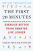 The First 20 Minutes: Surprising Science Reveals How We Can Exercise Better, Train Smarter, Live Longe r - ISBN: 9780142196755