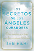 Los secretos de los ángeles curadores: Cómo canalizar a su ángel guardián y conseguir la felicidad - ISBN: 9780142425671