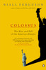 Colossus: The Rise and Fall of the American Empire - ISBN: 9780143034797