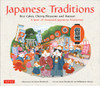 Japanese Traditions: Rice Cakes, Cherry Blossoms and Matsuri: A Year of Seasonal Japanese Festivities - ISBN: 9784805310892