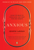 Anxious: Using the Brain to Understand and Treat Fear and Anxiety - ISBN: 9780143109044