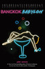 Bangkok Babylon: The Real-Life Exploits of Bangkok's Legendary Expatriates are often Stranger than Fiction - ISBN: 9780804840774