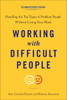Working with Difficult People, Second Revised Edition: Handling the Ten Types of Problem People Without Losing Your Mind - ISBN: 9780143111870