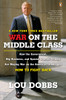 War on the Middle Class: How the Government, Big Business, and Special Interest Groups Are Waging War ont he American Dream and How to Fight Back - ISBN: 9780143112525