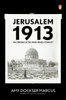 Jerusalem 1913: The Origins of the Arab-Israeli Conflict - ISBN: 9780143113287