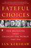 Fateful Choices: Ten Decisions That Changed the World, 1940-1941 - ISBN: 9780143113720