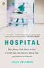 Hospital: Man, Woman, Birth, Death, Infinity, Plus Red Tape, Bad Behavior, Money, God, and Diversity on Steroids - ISBN: 9780143115366