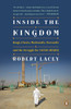 Inside the Kingdom: Kings, Clerics, Modernists, Terrorists, and the Struggle for Saudi Arabia - ISBN: 9780143118275