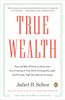 True Wealth: How and Why Millions of Americans Are Creating a Time-Rich, Ecologically Light, Small-Scale, High-Satisfaction Economy - ISBN: 9780143119425