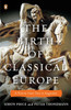 The Birth of Classical Europe: A History from Troy to Augustine - ISBN: 9780143120452