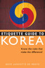 Etiquette Guide to Korea: Know the Rules that Make the Difference! - ISBN: 9780804839488