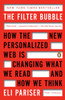 The Filter Bubble: How the New Personalized Web Is Changing What We Read and How We Think - ISBN: 9780143121237