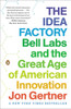 The Idea Factory: Bell Labs and the Great Age of American Innovation - ISBN: 9780143122791