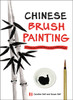 Chinese Brush Painting: A Hands-On Introduction to the Traditional Art - ISBN: 9780804838771