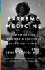 Extreme Medicine: How Exploration Transformed Medicine in the Twentieth Century - ISBN: 9780143126294