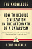 The Knowledge: How to Rebuild Civilization in the Aftermath of a Cataclysm - ISBN: 9780143127048
